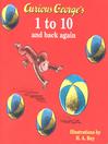 Cover image for Curious George's 1 to 10 and Back Again